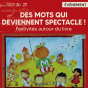 Des mots qui deviennent spectacle&nbsp;! : festivit&eacute;s autour du livre