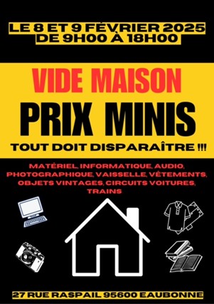 Vide maison Eaubonne - 8 et 9 février 2025