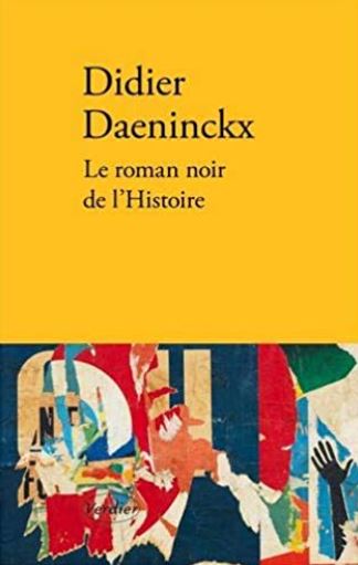 LE ROMAN NOIR DE L'HISTOIRE de Didier Daenincks