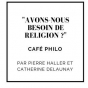 Café philo : Avons-nous besoin de religion ?