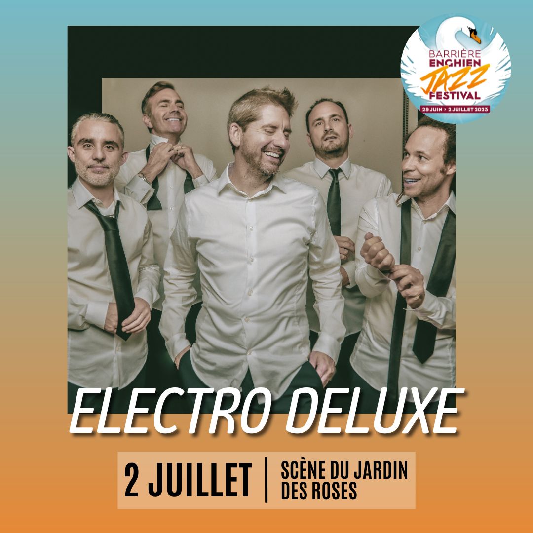 Electro Deluxe - Enghien - 2 juillet 2023