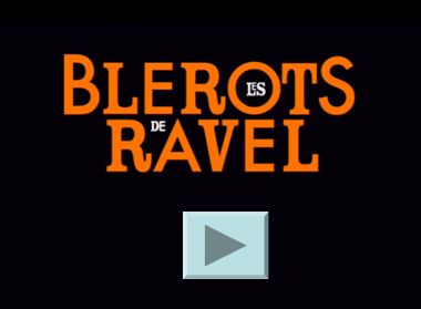 LES BLEROTS DE RAVEL