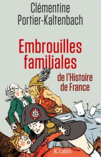 EMBROUILLES FAMILIALES de l'Histoire de France