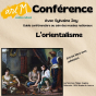 Conf&eacute;rence&nbsp;: L'orientalisme par Sylvaine Joy