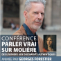 Conférence : Parler vrai sur Molière : des légendes aux documents authentiques par Georges Forestier