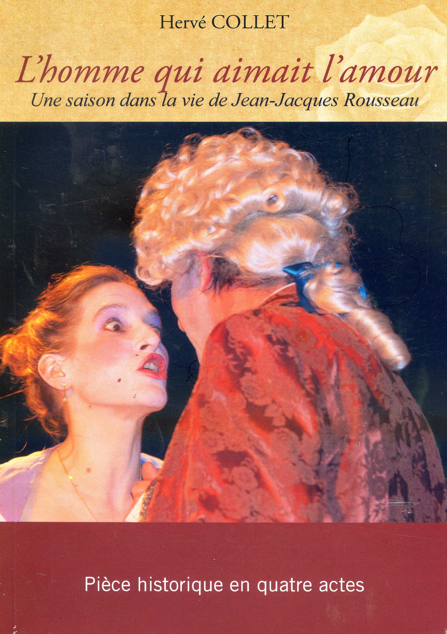 L'homem qui aimait l'amour - une saison dans la vie de J-J Rousseau