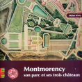 Montmorency, son parc et ses trois ch&acirc;teaux : une exploration historique sign&eacute;e Michel Rival.