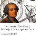 Ferdinand Berthoud horloger des explorateurs et personnalité de Groslay !