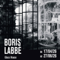 Exposition de Boris Labb&eacute;&nbsp;: "Glass House"