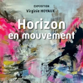 Exposition de Virginie Hoyaux&nbsp;: "Horizon en mouvement"