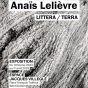Exposition d'Anaïs Lelièvre : Littera / Terra