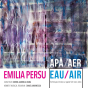 Exposition de Emilia Persu&nbsp;: Eau/Air