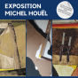 Exposition de Michel Houël