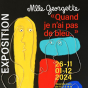 Exposition de Mademoiselle Georgette : Quand je n'ai pas de bleu...