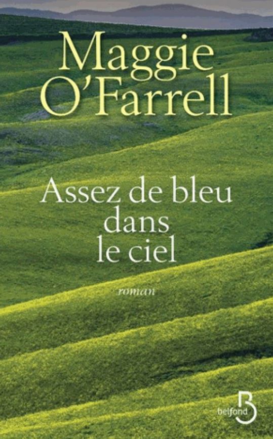 ASSEZ DE BLEU DANS LE CIEL de Maggie O'Farrell