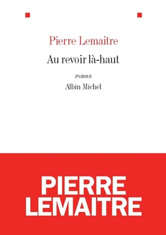 AU REVOIR LA HAUT de Pierre Lemaitre