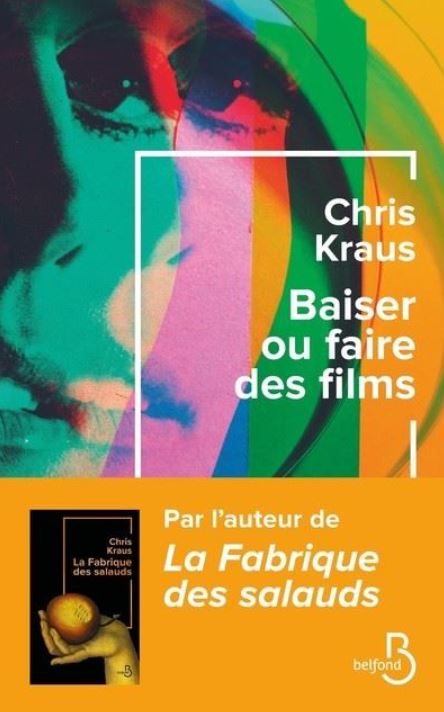 BAISER OU FAIRE DES FILMS de Chris Kraus