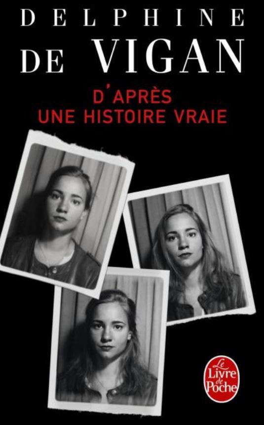 D'après une histoire vraie de Delphine le Vigan