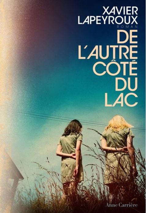 DE L'AUTRE COTE DU LAC de Xavier Lapeyroux