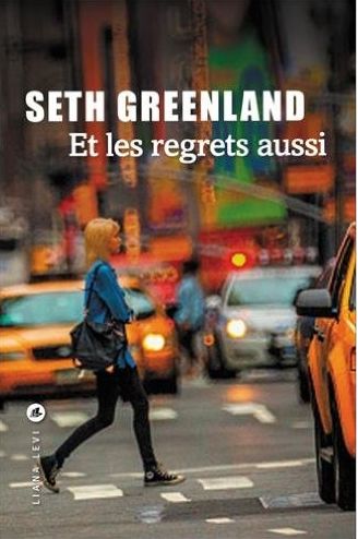 ET LES REGRETS AUSSI de Seth Greenland