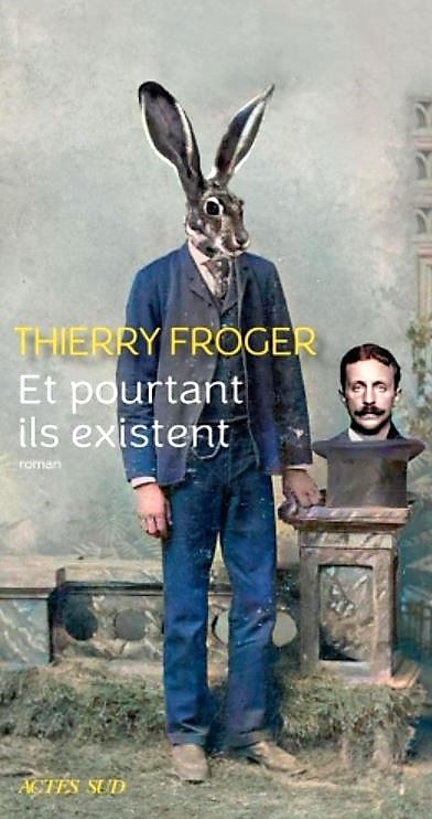 Et pourtant ils existent de Thierry Froger