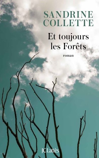 ET TOUJOURS LES FORETS de Sandrine Collette