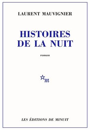 HISTOIRES DE LA NUIT de Laurent Mauvignier