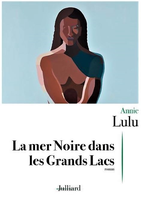 LA MER NOIRE DANS LES GRANDS LACS de Annie Lulu