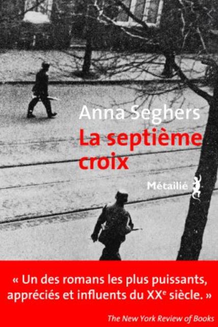 LA SEPTIEME CROIX de Anna Seghers