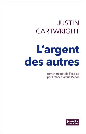 L'ARGENT DES AUTRES de Justin Cartwright