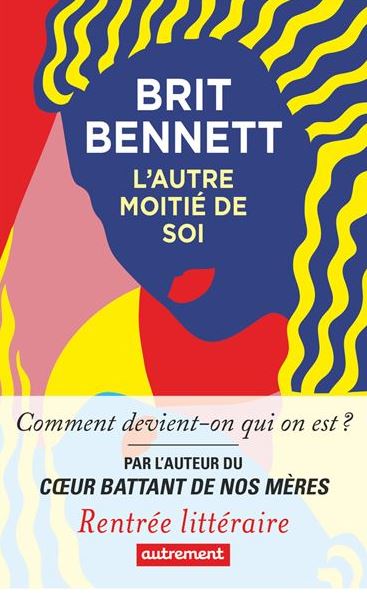 L'AUTRE MOITIE DE SOI de Brit Bennett