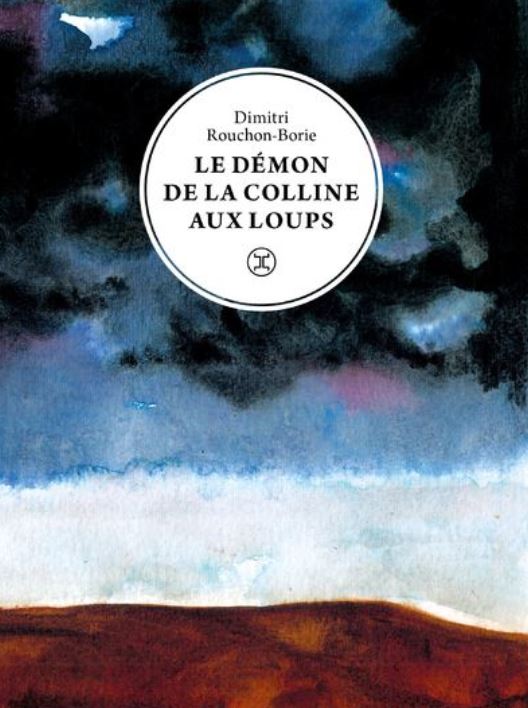 LE DEMON DE LA COLLINE AUX LOUPS de Dimitri Rouchon-Borie