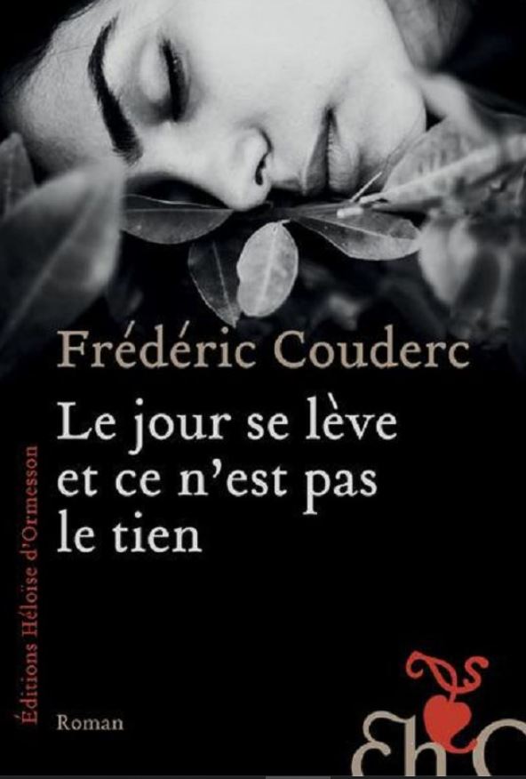 LE JOUR SE LEVE ET CE N'EST PAS LE TIEN de Frédéric Couderc