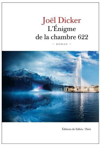 L'ENIGME DE LA CHAMBRE 622 de Joël Dicker
