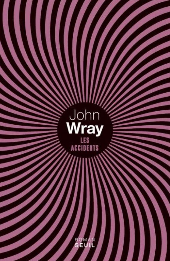 LES ACCIDENTS de John Wray