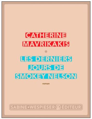 Les derniers jours de Smokey Nelson de Catherine Mavrikakis