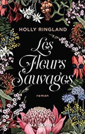 LES FLEURS SAUVAGES de Holly Ringland