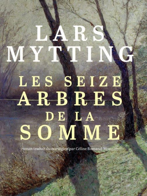 LES SEIZE ARBRES DE LA SOMME de Lars Mytting