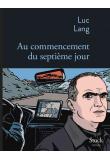 <span style=color: #ff6600;><strong>Au commencement du septième jour</strong></span> de Luc Lang