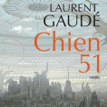 Chien 51 de Laurent Gaudé