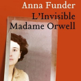 L'Invisible Madame Orwell de Anna Funder