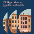 La colline qui travaille de Philippe Manevy