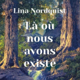 Là où nous avons existé de Lina Nordquist