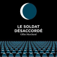 Le soldat désaccordé de Gilles Marchand