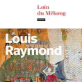 Loin du M&eacute;kong de Louis Raymond