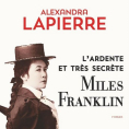 L'ardente et très secrète Miles Franklin de Alexandra Lapierre