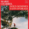 Nous sommes faits d'orage de Marie Charrel