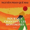 Pour que chantent les montagnes de Nguyen Phan Que Mai