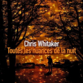 Toutes les nuances de la nuit de Chris Whitaker