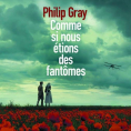 Comme si nous étions des fantômes de Philip Gray